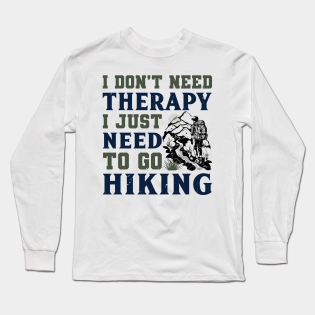 I just need to go hiking Long Sleeve T-Shirt by sharukhdesign